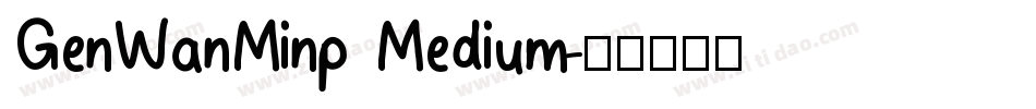 GenWanMinp Medium字体转换